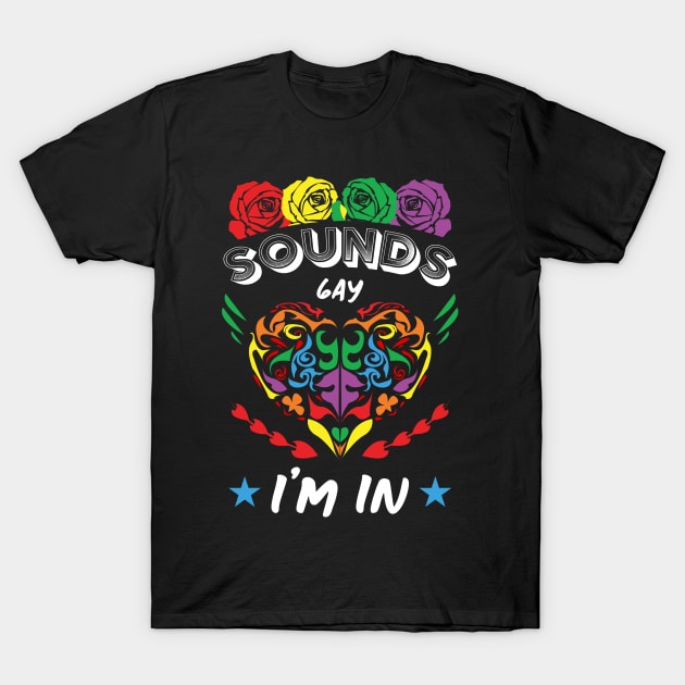 New Sounds Gay Im In T-Shirt by HCreatives